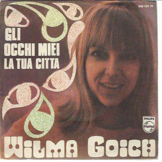 wilma goich gli occhi miei / la tua citta'