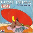 TONY PACINO - come prima // here goes the same old story - Disque 45T (SP 2 titres)