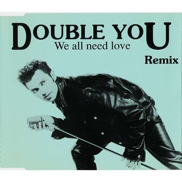 Double You We All Need Love (Remix)