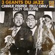 3 geants du jazz charlie parker, miles davis, dizzy gillespie