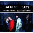 talking heads someone controls electric guitars