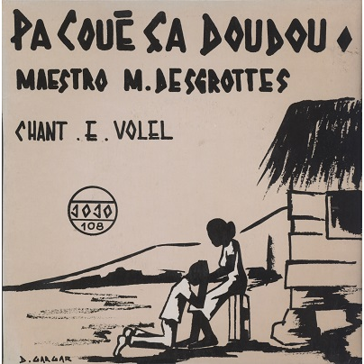 Michel Desgrottes & Emile Volel Ou Mal Tomber / Pa Coue Ca Doudou / Mondor