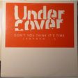 UNDER COVER - Don't you think it's time (nanana?) - club - radio - acap - Disque Maxi 33T