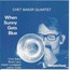 CHET BAKER QUARTET - When Sunny Gets Blue - Disque CD