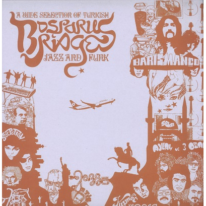 Bosporus Bridges (various) - a wide selection of turkish jazz and funk 1968-1978