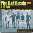 the bad roads blue girl/too bad/till the end of the day/dont look back
