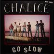 CHALICE - go slow / hit you like a bomb / easy street - Disque Maxi 45T