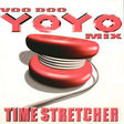 TIME STRETCHER - voo doo , yoyo mix - 4mix - Disque Maxi 45T