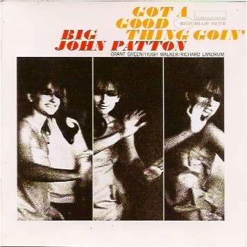 BIG JOHN PATTON Got A Good Thing Goin'