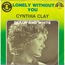 CYNTHIA CLAY - lonely without you / black and whit - Disque 45T x 2 (SP)