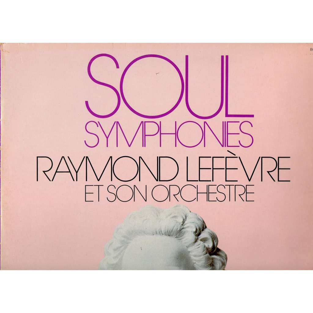 RAYMOND LEFEVRE ET SON ORCHESTRE Soul Symphonies - Volume 1 et 2