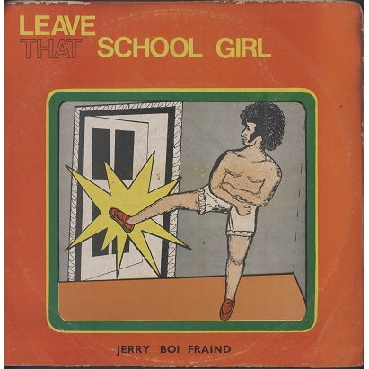  Jerry Boy Fraind  -  leave that school girl 