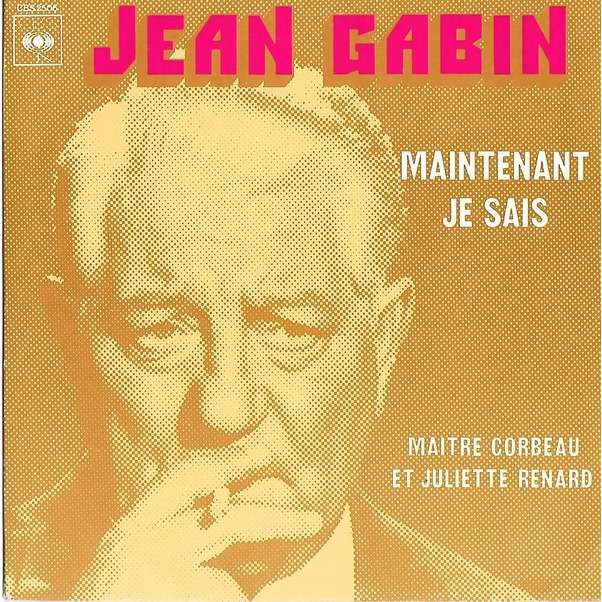 Jean Gabin Maintenant Je Sais / Maitre Corbeau Et Juliette Renard