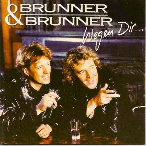 Brunner & Brunner Wegen Dir...