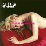 Pulp This Is Hardcore