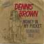 BROWN DENNIS - money in my pocket / running irie - 7inch (SP)