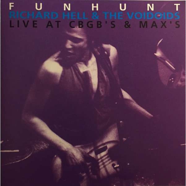 Richard Hell & The Voidoids Funhunt - Live At CBGB's & Max's