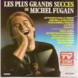 MICHEL FUGAIN - LES PLUS GRANDS SUCCES DE MICHEL FUGAIN - CD
