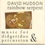 DAVID HUDSON - Rainbow Serpent - CD