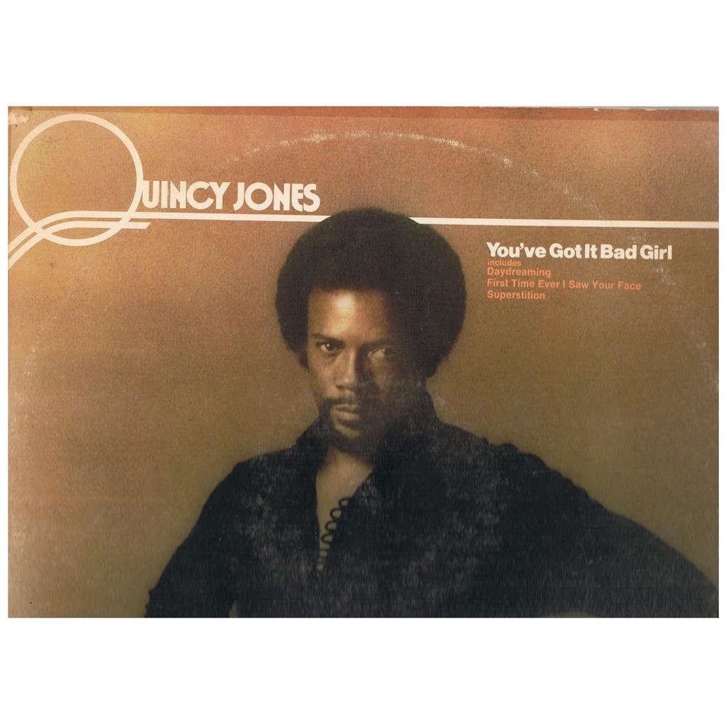 QUINCY JONES you've got it bad girl