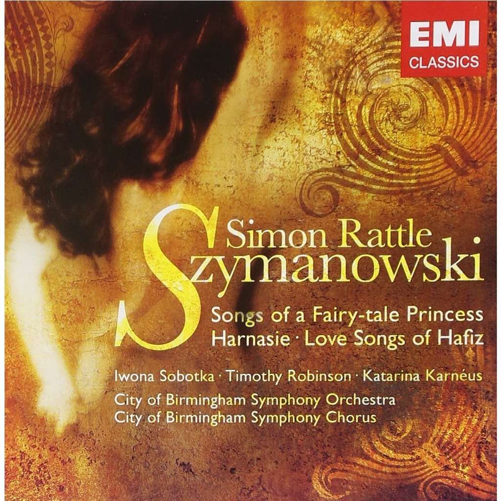 Szymanowski, Karol Harnasie; Orchestral Songs / Iwona Sobotka, Simon Rattle, City of Birmingham Symphony Orchestra