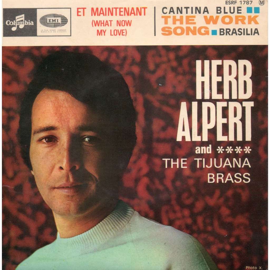 Et maintenant (what now my love) / the work song / by Herb Alpert