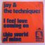 JAY & THE TECHNIQUES - i feel love coming on - this world of mine - 7inch (SP)
