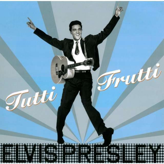  Elvis Presley  -  tutti frutti 