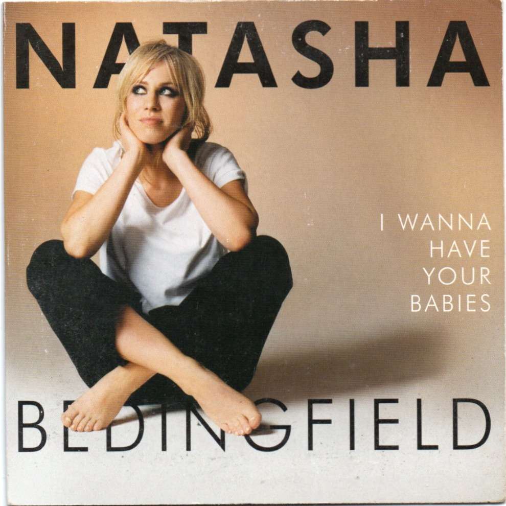 natasha bedingfield i wanna have your babies / unwritten