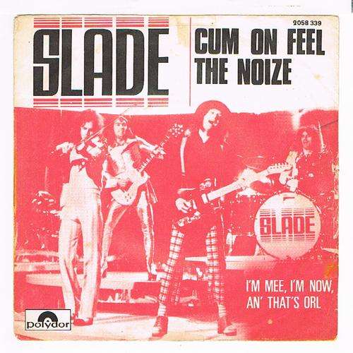 Cum On Feel The Noize / I' M Mee, I' M Now , That' S Orl De Slade, SP ...