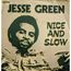 GREEN JESSE - NICE AND SLOW / EASY - 7inch x 1