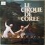 ENSEMBLE NATIONAL DE LA RÉPUBLIQUE DE COREE - Le Cirque De Corée - Disque 33T