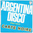 CARTE NOIRE - Argentina Disco (Part 1 Et 2) - Disque 45T (SP 2 titres)
