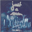 just a man i'm sorry