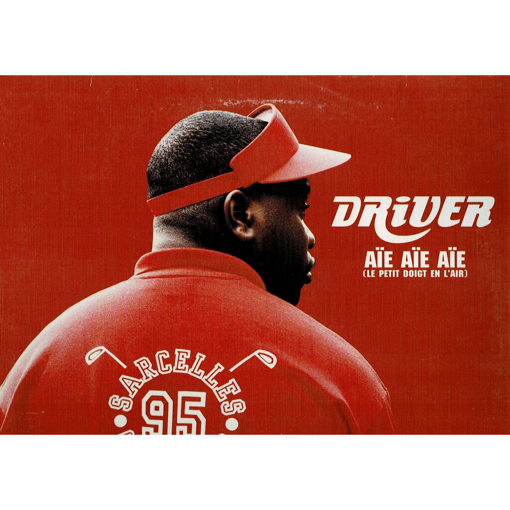 DRIVER AÏE AÏE AÏE ( le petit doigt en l'air - 3 versions ) / ON FOUT LE DAWA / LE MONDE ENTIER