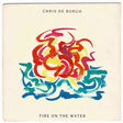 DE BURGH CHRIS - FIRE ON THE WATER - 7inch (SP)