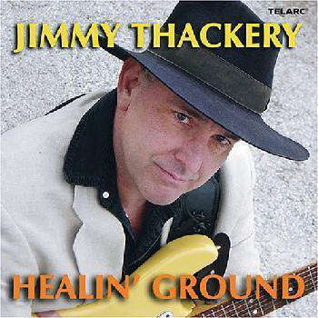 Jimmy Thackery Healin' Ground