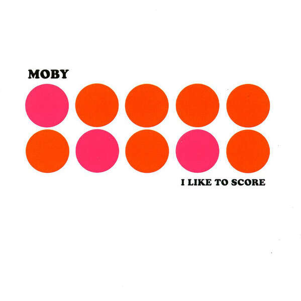 Moby I Like To Score