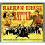FANFARE CIOCARLIA ( BOBAN & MARKO MARKOVICH ORCHES - balkan brass battle - Disque CD