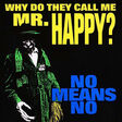 no means no why do they call me mr. happy?