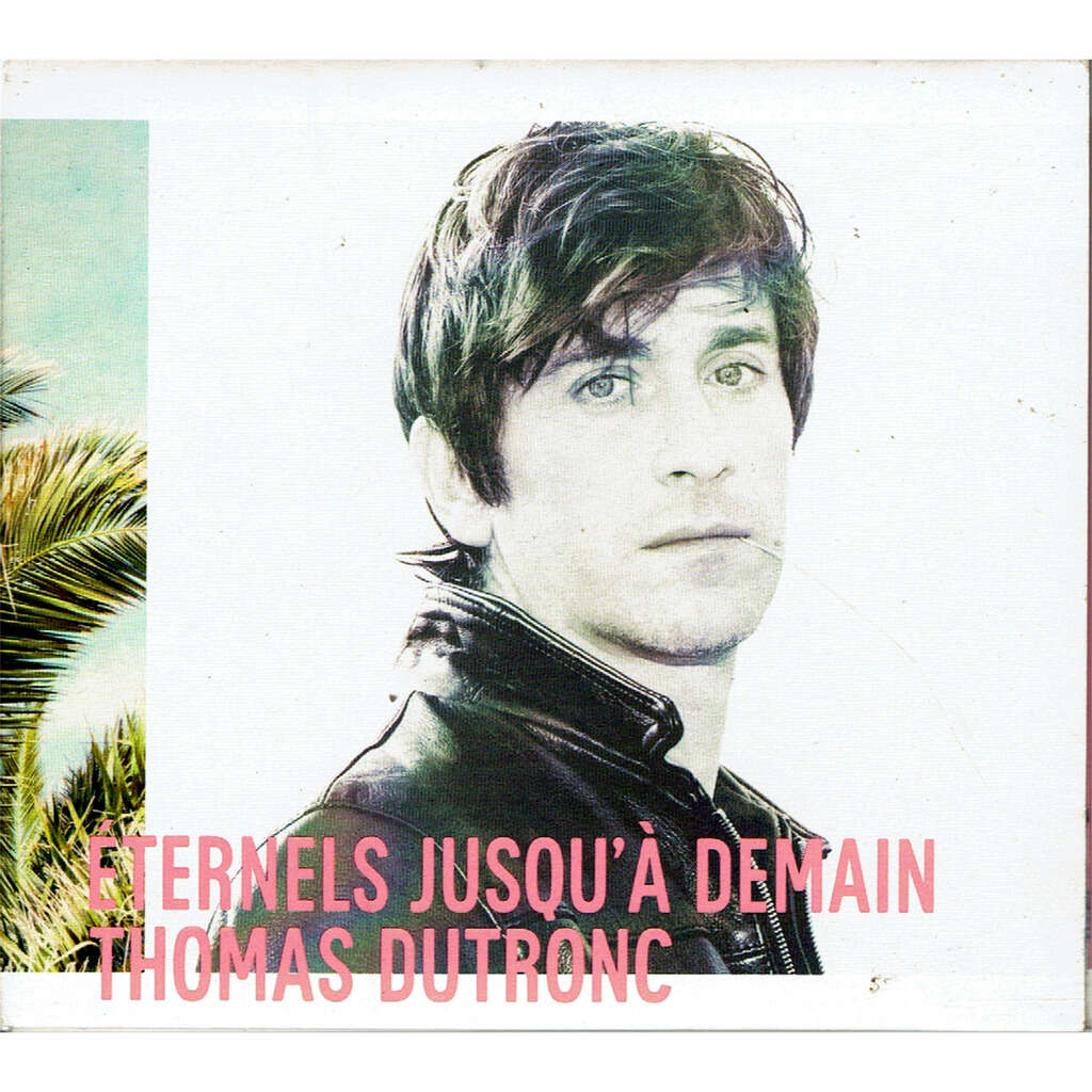 thomas dutronc eternels jusqu'a demain