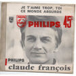 claude françois je t'aime trop, toi / ce monde absurde