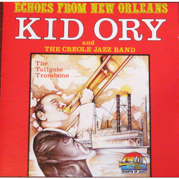 Echoes from new orleans the tailgate trombone by Kid Ory And His Creole Jazz Band, CD with