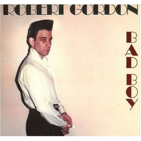 ROBERT GORDON BAD BOY