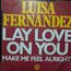 LUISA FERNANDEZ - LAY LOVE ON YOU (7, SINGLE) - Luisa Fernandez - Lay Love On You (7, Single) - 7inch (SP)