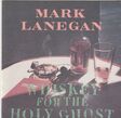 mark lanegan whiskey for the holy ghost