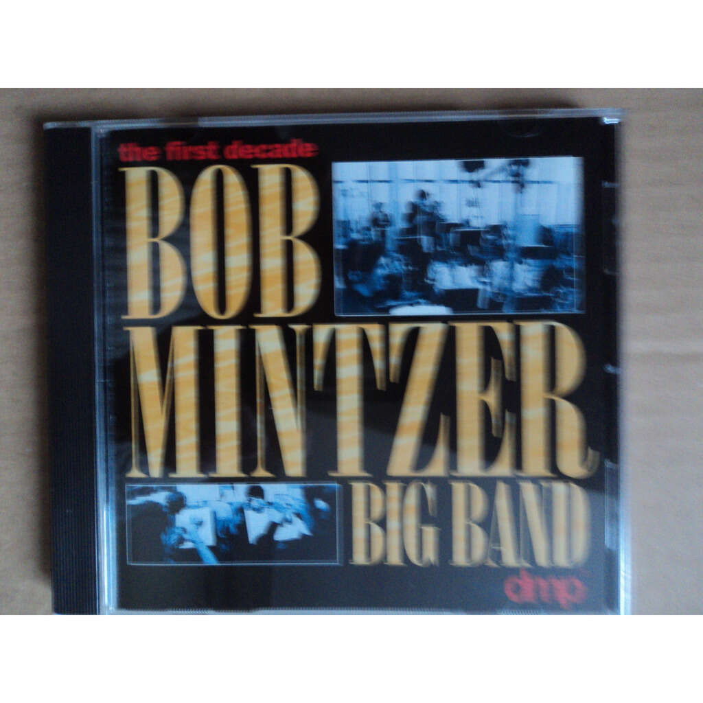 Bob Mintzer Big Band The First Decade