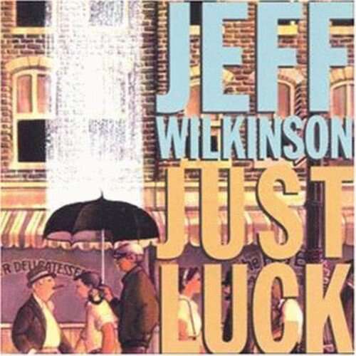 Jeff Wilkinson Just Luck