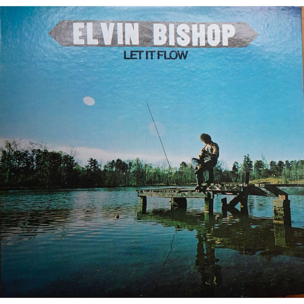 Elvin Bishop Let It Flow