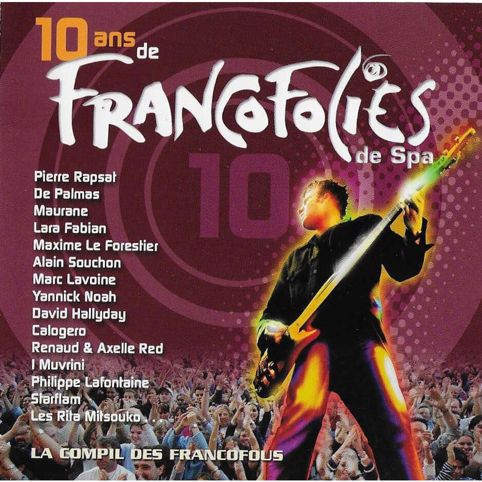 Arno & Stephan Eicher / Pierre Rapsat, Lara Fabian, Calogero, Renaud, Daran, David Hallyday, Starflam, Sttellla, Marka 10 ANS DE FRANCOFOLIES DE SPA (2CD)